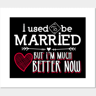 Used To Be Married-Better Now-Happy Valentines Posters and Art